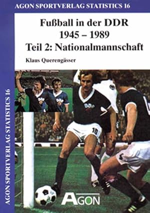 Bild des Verkufers fr Fuball in der DDR 1945-1989, Teil 2: Die Nationalmannschaft. zum Verkauf von AGON SportsWorld GmbH