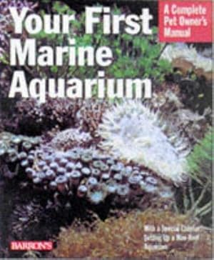 Image du vendeur pour Your First Marine Aquarium (A Complete Pet Owner's Manual) mis en vente par WeBuyBooks