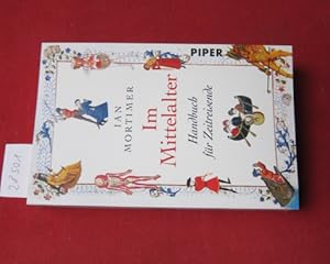 Im Mittelalter : Handbuch für Zeitreisende. Aus dem Engl. von Karin Schuler / Piper ; 30713.