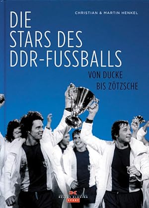 Bild des Verkufers fr Die Stars des DDR-Fuballs - Von Ducke bis Ztzsche. zum Verkauf von AGON SportsWorld GmbH