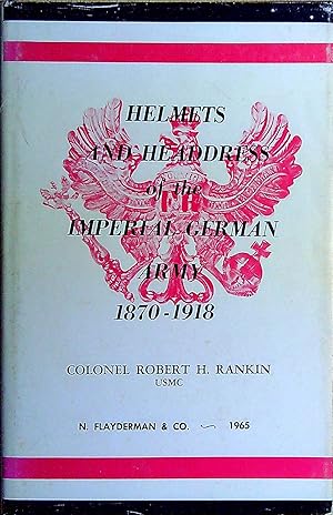 Seller image for Helmets and Headdress of the Imperial German Army 1870-1918 for sale by Pendleburys - the bookshop in the hills