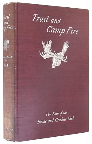 Seller image for Trail and Camp-Fire, The Book of the Boone and Crockett Club. for sale by The Bookworm