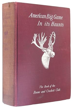 Seller image for American Big Game in its Haunts, The Book of the Boone and Crockett Club. for sale by The Bookworm