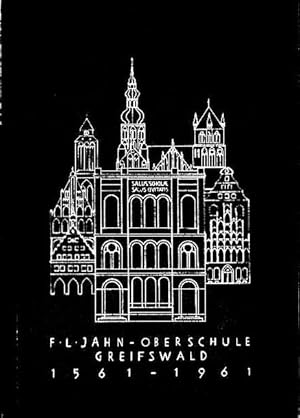 Imagen del vendedor de Festschrift zur 400-Jahrfeier der Friedrich-Ludwig-Jahn-Schule, erweiterte Oberschule, Greifswald (Salus scholae - salus civitatis) [Deckeltitel: F. L. Jahn-Oberschule, Greifswald, 1561 - 1961]. a la venta por Antiquariat & Buchhandlung Rose