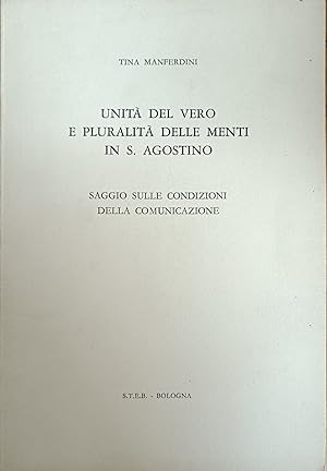 Seller image for UNITA' DEL VERO E PLURALITA' DELLE MENTI IN S. AGOSTINO. SAGGIO SULLE CONDIZIONI DELLA COMUNICAZIONE for sale by libreria minerva