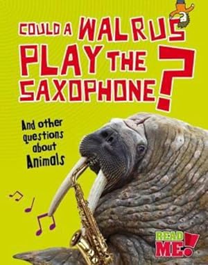 Immagine del venditore per Could a Walrus Play the Saxophone?: And other questions about Animals (Questions You Never Thought You'd Ask) by Mason, Paul [Paperback ] venduto da booksXpress