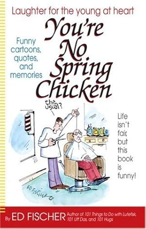 Seller image for You're No Spring Chicken by Fischer, Ed [Paperback ] for sale by booksXpress