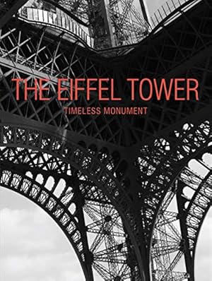 Image du vendeur pour The Eiffel Tower: Timeless Monument by Peyrel, Benjamin [Paperback ] mis en vente par booksXpress