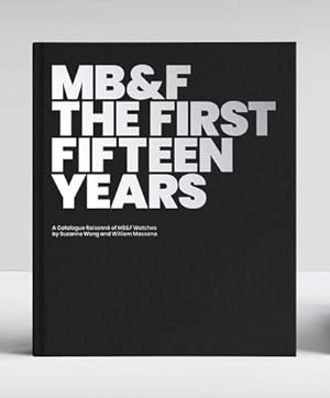 Image du vendeur pour MB&F: The First Fifteen Years: A Catalogue Raisonn © by Wong, Suzanne, Massena, William [Hardcover ] mis en vente par booksXpress