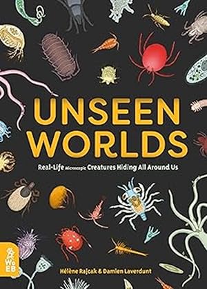 Bild des Verkufers fr Unseen Worlds: Real-Life Microscopic Creatures Hiding All Around Us zum Verkauf von Friends of Johnson County Library