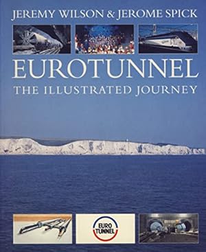 Bild des Verkufers fr Eurotunnel: The Illustrated Journey zum Verkauf von WeBuyBooks 2