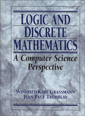 Image du vendeur pour Logic and Discrete Mathematics: A Computer Science Perspective mis en vente par WeBuyBooks