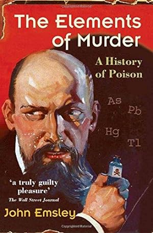 Imagen del vendedor de The Elements of Murder: A History of Poison a la venta por WeBuyBooks