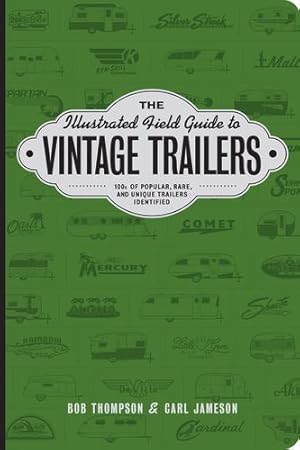 Image du vendeur pour The Illustrated Field Guide to Vintage Trailers by Thompson, Robert, Jameson, Carl [Paperback ] mis en vente par booksXpress