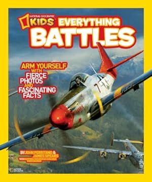 Seller image for National Geographic Kids Everything Battles: Arm Yourself with Fierce Photos and Fascinating Facts by Perritano, John, Spears, James [Library Binding ] for sale by booksXpress