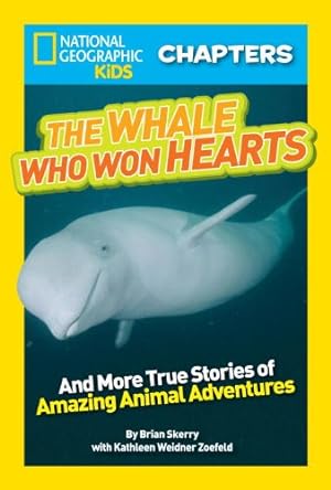 Imagen del vendedor de National Geographic Kids Chapters: The Whale Who Won Hearts: And More True Stories of Adventures with Animals (NGK Chapters) by Skerry, Brian, Zoehfeld, Kathleen Weidner [Paperback ] a la venta por booksXpress