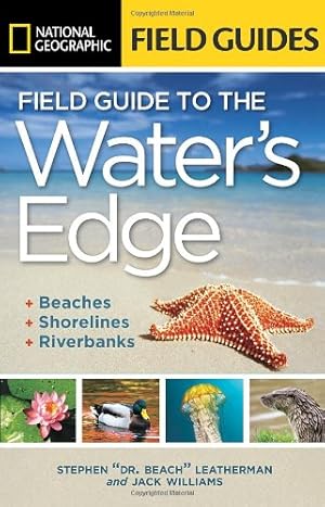 Seller image for National Geographic Field Guide to the Water's Edge: Beaches, Shorelines, and Riverbanks (National Geographic Field Guides) by Leatherman, Stephen, Williams, Jack [Paperback ] for sale by booksXpress