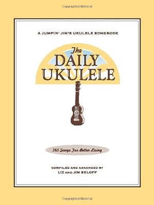Imagen del vendedor de The Daily Ukulele: 365 Songs for Better Living (Jumpin' Jim's Ukulele Songbooks) by Beloff, Jim, Beloff, Liz [Plastic Comb ] a la venta por booksXpress