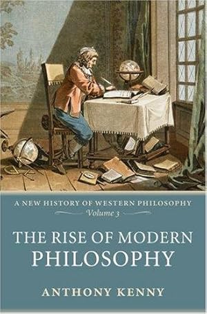 Imagen del vendedor de The Rise of Modern Philosophy (A New History of Western Philosophy, Vol. 3): A New History of Western Philosophy, Volume 3: 03 a la venta por WeBuyBooks