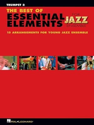 Immagine del venditore per The Best of Essential Elements for Jazz Ensemble: 15 Selections from the Essential Elements for Jazz Ensemble Series - TRUMPET 2 [Paperback ] venduto da booksXpress