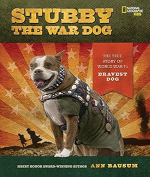 Imagen del vendedor de Stubby the War Dog: The True Story of World War I's Bravest Dog by Bausum, Ann [Paperback ] a la venta por booksXpress