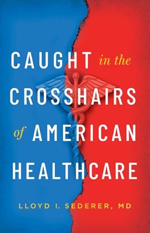 Imagen del vendedor de Caught in the Crosshairs of American Healthcare a la venta por GreatBookPrices