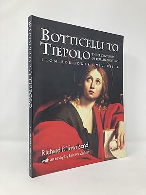 Image du vendeur pour Botticelli to Tiepolo: Three Centuries of Italian Painting from Bob Jones University mis en vente par Southampton Books