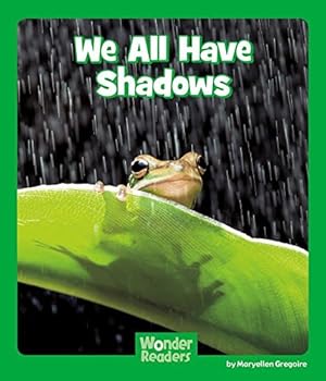 Bild des Verkufers fr We All Have Shadows (Wonder Readers Early Level) by Gregoire, Maryellen [Hardcover ] zum Verkauf von booksXpress