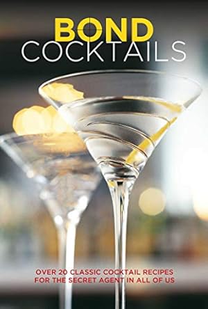 Bild des Verkufers fr Bond Cocktails: Over 20 classic cocktail recipes for the secret agent in all of us zum Verkauf von WeBuyBooks
