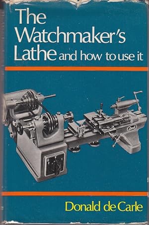 Imagen del vendedor de The Watchmaker's Lathe and How To Use It a la venta por Monroe Bridge Books, MABA Member