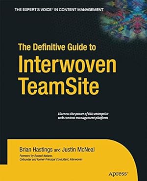 Seller image for The Definitive Guide to Interwoven TeamSite by Hastings, Brian, McNeal, Justin [Paperback ] for sale by booksXpress