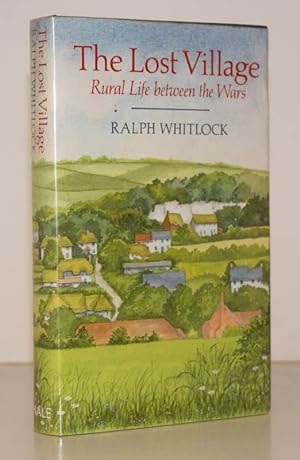 The Lost Village. Rural Life between the Wars. NEAR FINE COPY IN UNCLIPPED DUSTWRAPPER