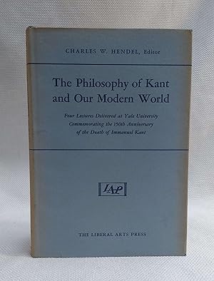 Image du vendeur pour The Philosophy of Kant and Our Modern World (Four Lectures delivered at Yale University Commemorating the 150th Anniversary of the Death of Immanuel Kant) mis en vente par Book House in Dinkytown, IOBA