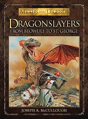 Bild des Verkufers fr Dragonslayers: From Beowulf to St. George (Myths and Legends) zum Verkauf von WeBuyBooks