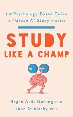 Immagine del venditore per Study Like a Champ: The Psychology-Based Guide to âGrade Aâ Study Habits (APA LifeTools Series) by Gurung, Regan A. R., Dunlosky, John [Paperback ] venduto da booksXpress