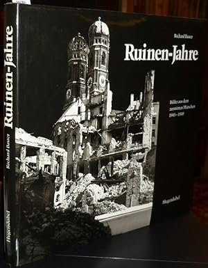 Imagen del vendedor de Ruinen-Jahre. Bilder aus dem zerstrten Mnchen 1945-1949. a la venta por Antiquariat Dwal