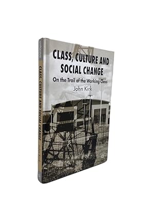 Imagen del vendedor de Class, Culture and Social Change : On the Trail of the Working Class a la venta por Cheltenham Rare Books