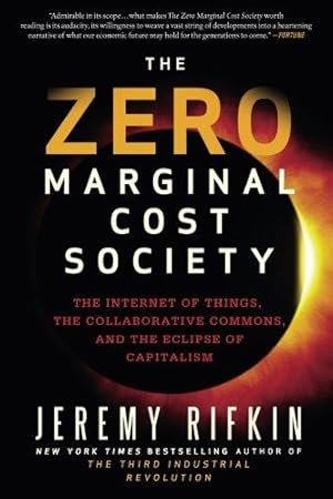 Bild des Verkufers fr Zero Marginal Cost Society: The Internet of Things, the Collaborative Commons, and the Eclipse of Capitalism zum Verkauf von WeBuyBooks