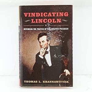 Imagen del vendedor de Vindicating Lincoln: Defending the Politics of Our Greatest President a la venta por Cat On The Shelf