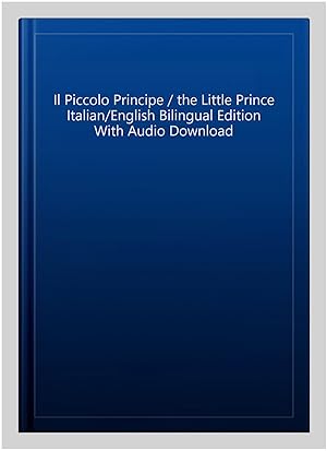 Immagine del venditore per Il Piccolo Principe / the Little Prince Italian/English Bilingual Edition With Audio Download -Language: italian venduto da GreatBookPrices