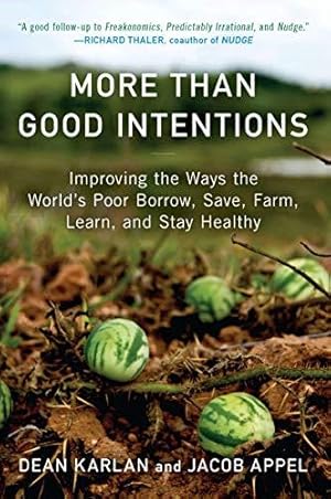 Imagen del vendedor de More Than Good Intentions: Improving the Ways the World's Poor Borrow, Save, Farm, Learn, and Stay Healthy a la venta por WeBuyBooks 2