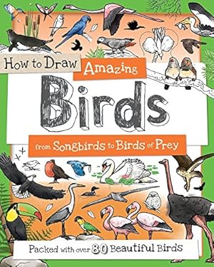 Seller image for How to Draw Amazing Birds: From Songbirds to Birds of Prey [Paperback ] for sale by booksXpress