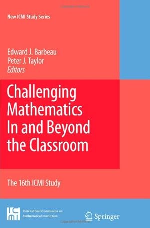 Bild des Verkufers fr Challenging Mathematics In and Beyond the Classroom: The 16th ICMI Study (New ICMI Study Series) [Paperback ] zum Verkauf von booksXpress
