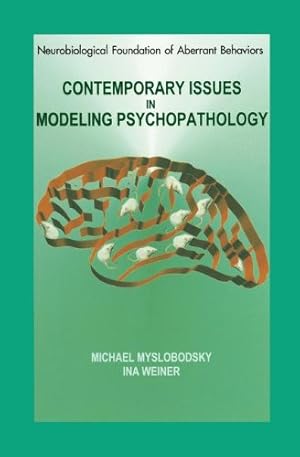 Immagine del venditore per Contemporary Issues in Modeling of Psychopathology (Neurobiological Foundation of Aberrant Behaviors (1)) by Myslobodsky, Michael S. [Paperback ] venduto da booksXpress