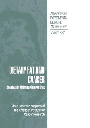Seller image for Dietary Fat and Cancer: Genetic and Molecular Interactions (Advances in Experimental Medicine and Biology) Volume 422 [Paperback ] for sale by booksXpress