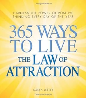 Seller image for 365 Ways to Live the Law of Attraction: Harness the power of positive thinking every day of the year by Lester, Meera [Paperback ] for sale by booksXpress