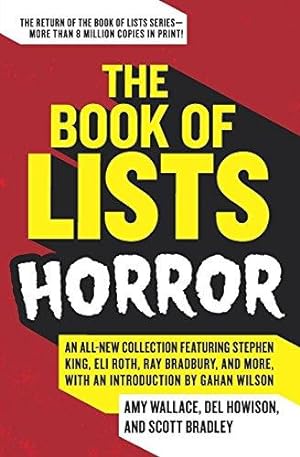 Seller image for The Book of Lists: Horror: An All-New Collection Featuring Stephen King, Eli Roth, Ray Bradbury, and More, with an Introduction by Gahan Wilson for sale by WeBuyBooks
