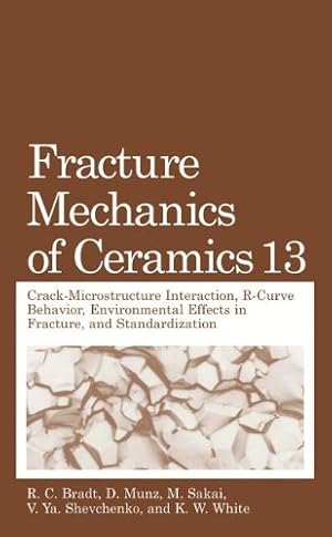 Imagen del vendedor de Fracture Mechanics of Ceramics, Volume 13: Crack-Microstructure Interaction, R-Curve Behavior, Environmental Effects in Fracture, and Standardization by Bradt, R. C. [Paperback ] a la venta por booksXpress