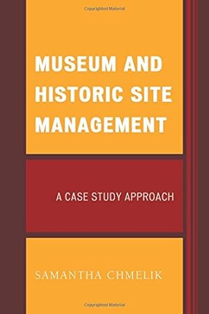 Seller image for Museum and Historic Site Management: A Case Study Approach (American Association for State and Local History) by Chmelik, Samantha [Paperback ] for sale by booksXpress
