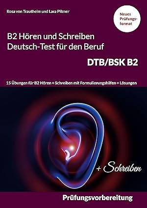 Seller image for Hoeren und Schreiben B2 Deutsch-Test fr den Beruf DTB/BSK B2 for sale by moluna
